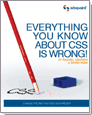 Everything You Know About CSS Is Wrong!